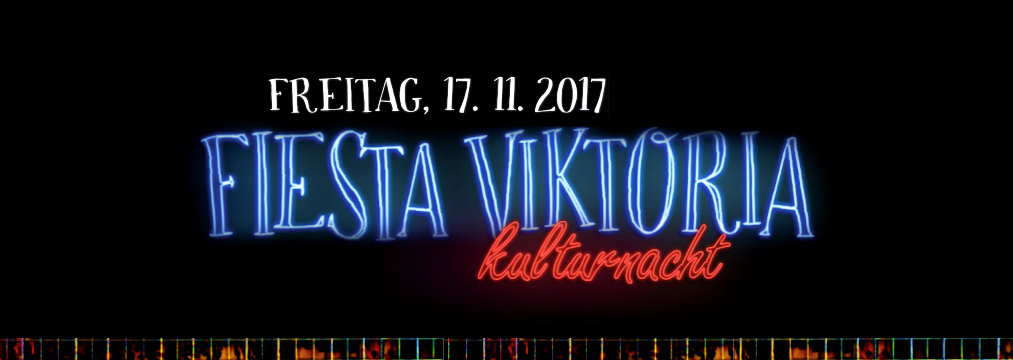 Fiesta Viktoria - 4. Kulturnacht im Viktoriaviertel