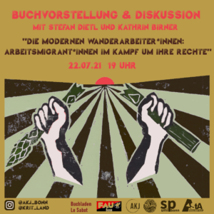 Buchvorstellung & Diskussion: "Die modernen Wanderarbeiter*innen - Arbeitsmigrant*innen im Kampf um ihre Rechte". Mit Stefan Dietl und Kathrin Birner